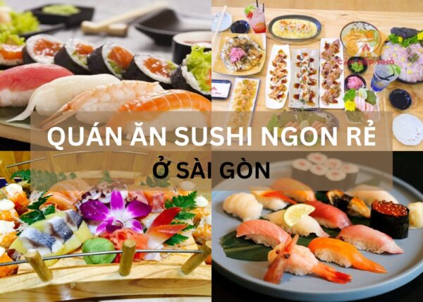 Quán ăn Sushi ngon rẻ ở Sài Gòn?