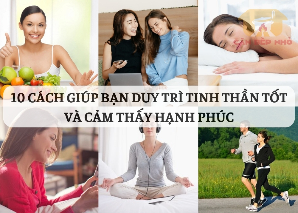 10 cách giúp bạn duy trì tinh thần tốt và cảm thấy hạnh phúc