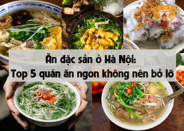 Ăn đặc sản ở Hà Nội: Top 5 quán ăn ngon không nên bỏ lỡ