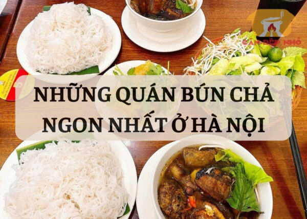 Những quán bún chả ngon nhất ở Hà Nội